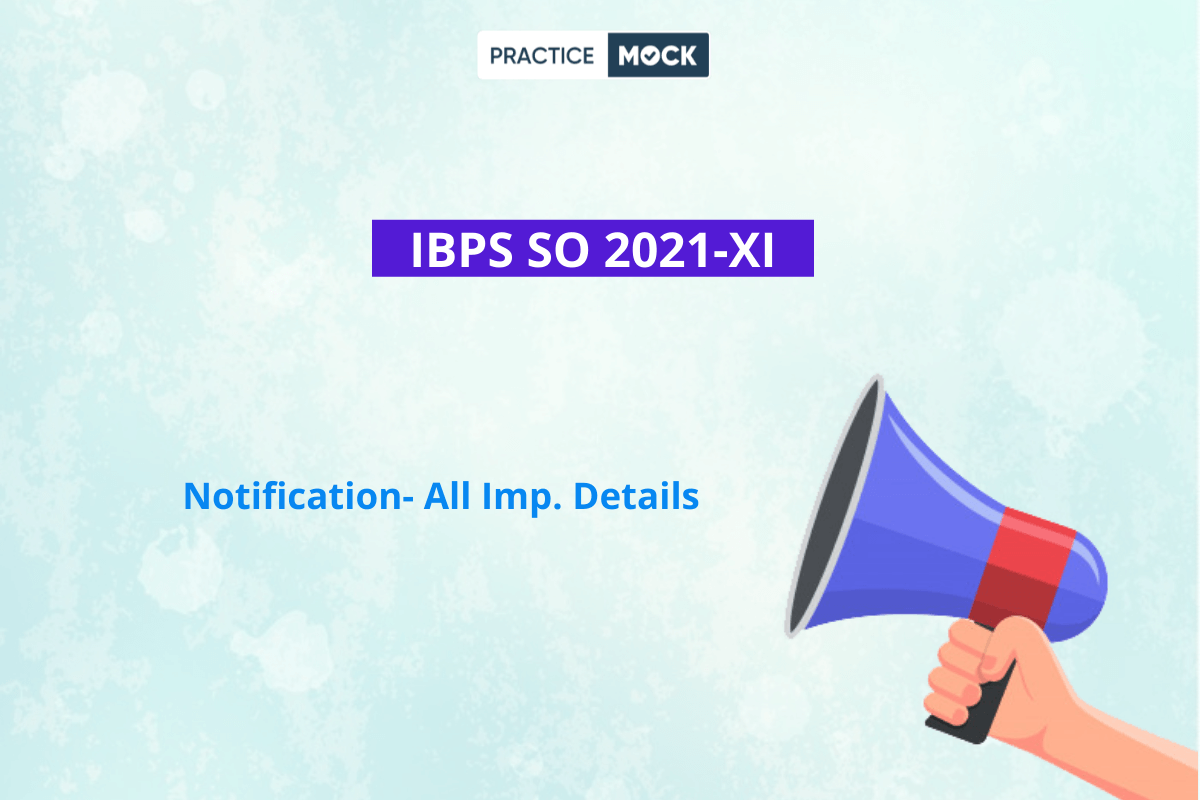 IBPS SO-XI 2021 Notification Details- Prelims Date Dec 26
