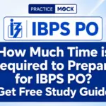 How Much Time is Required to Prepare for IBPS PO?, Get Free Study Guide