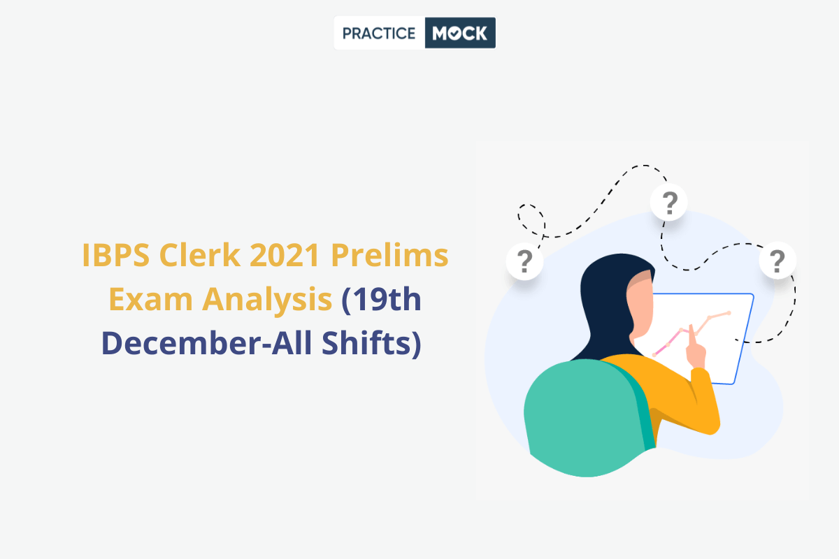 IBPS Clerk 2021 Prelims Exam Analysis (19th December All Shifts) Check Difficulty Level, Good Attempts, Section-wise Exam Review