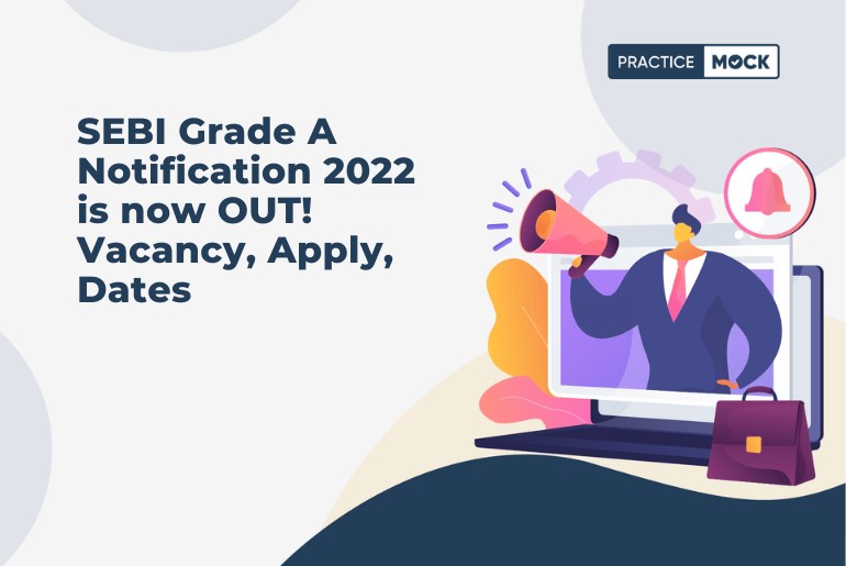 SEBI Grade A Notification 2022 is now OUT! Vacancy, Apply, Dates