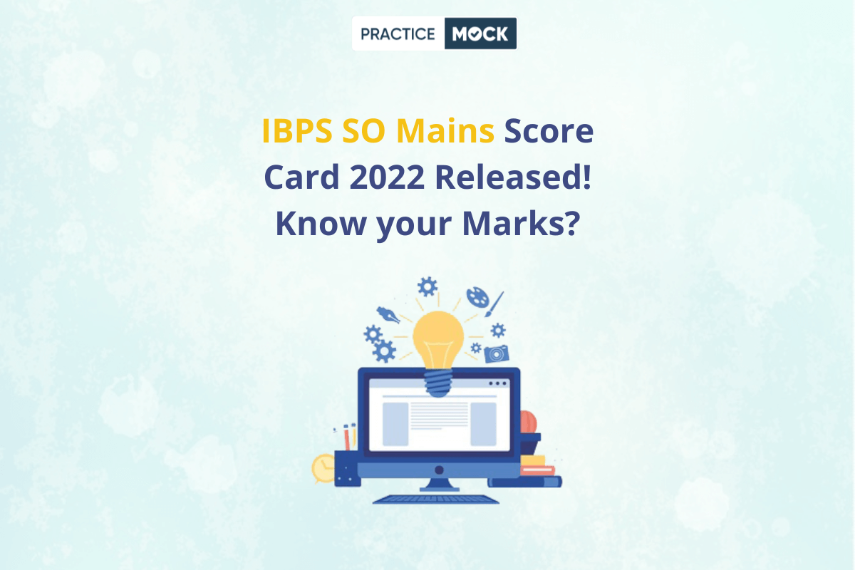 IBPS SO Mains Score Card 2022 Released-Check out Score Card 2022 Link!