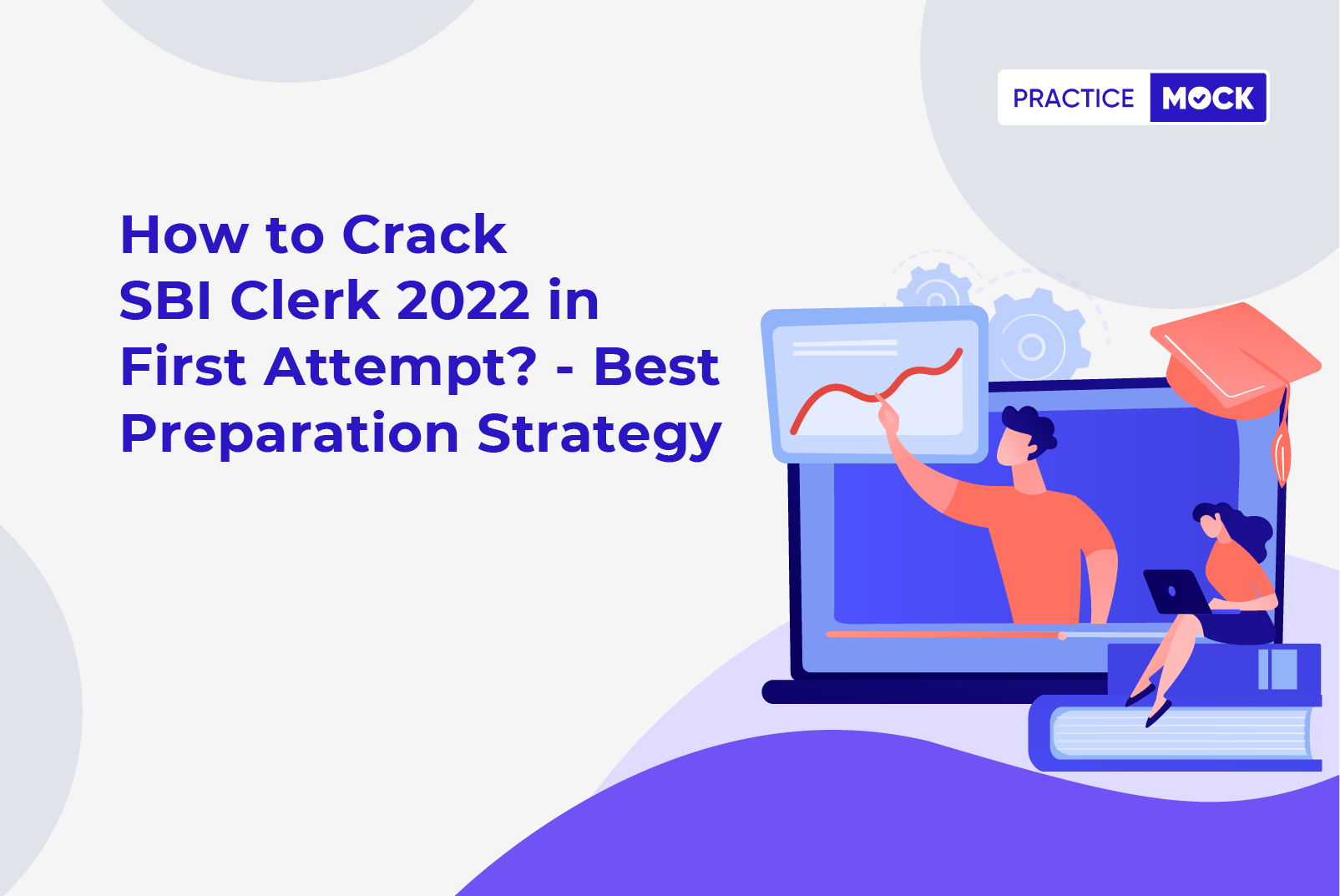 How to Crack SBI Clerk 2022 in First Attempt?-Best Preparation Strategy