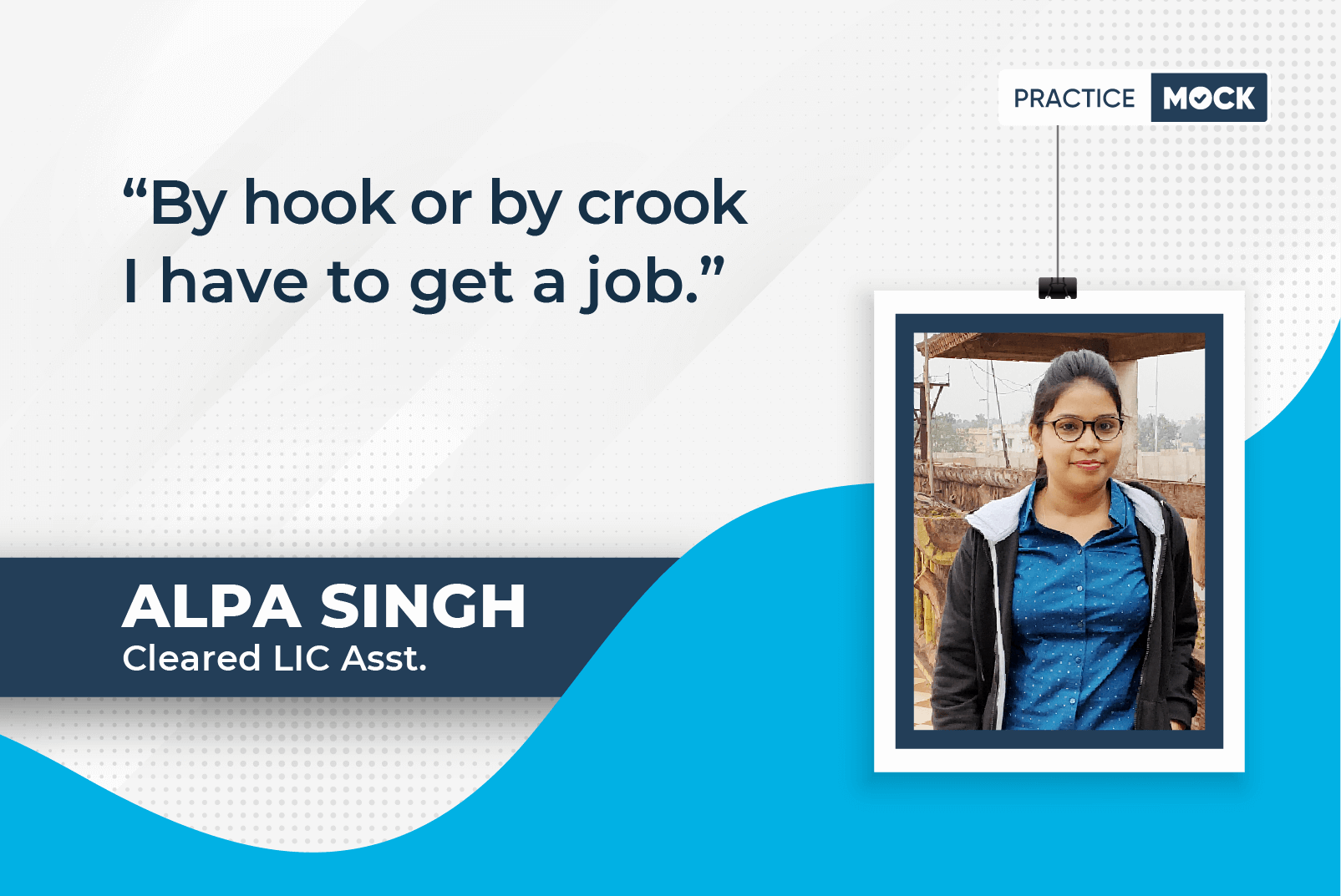 By hook or by crook I had to get a job -Alpa Singh- Cleared LIC Asst.