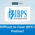 Is It Difficult to Clear IBPS Clerk Prelims 2026?