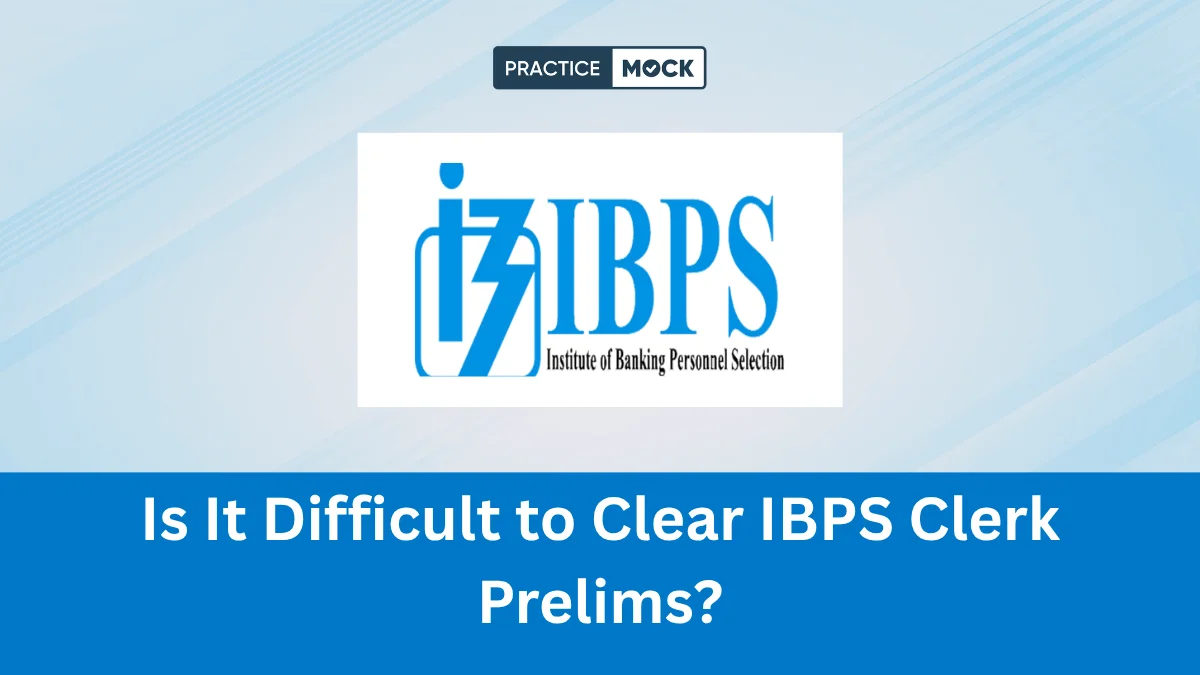 Is It Difficult to Clear IBPS Clerk Prelims 2026