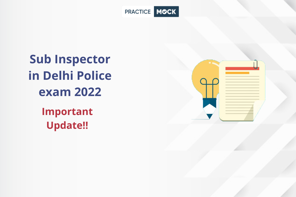 Important Update for Sub Inspector in Delhi Police exam 2022