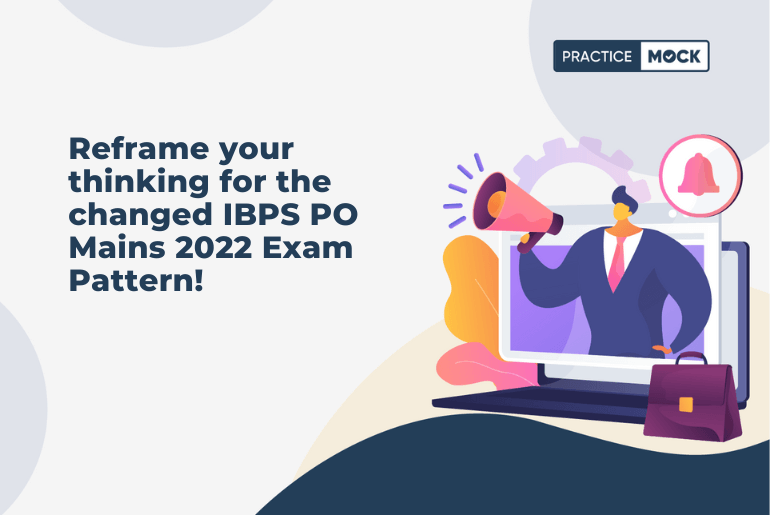 Updated IBPS PO Mains Exam Pattern-How to easily cope with the change?