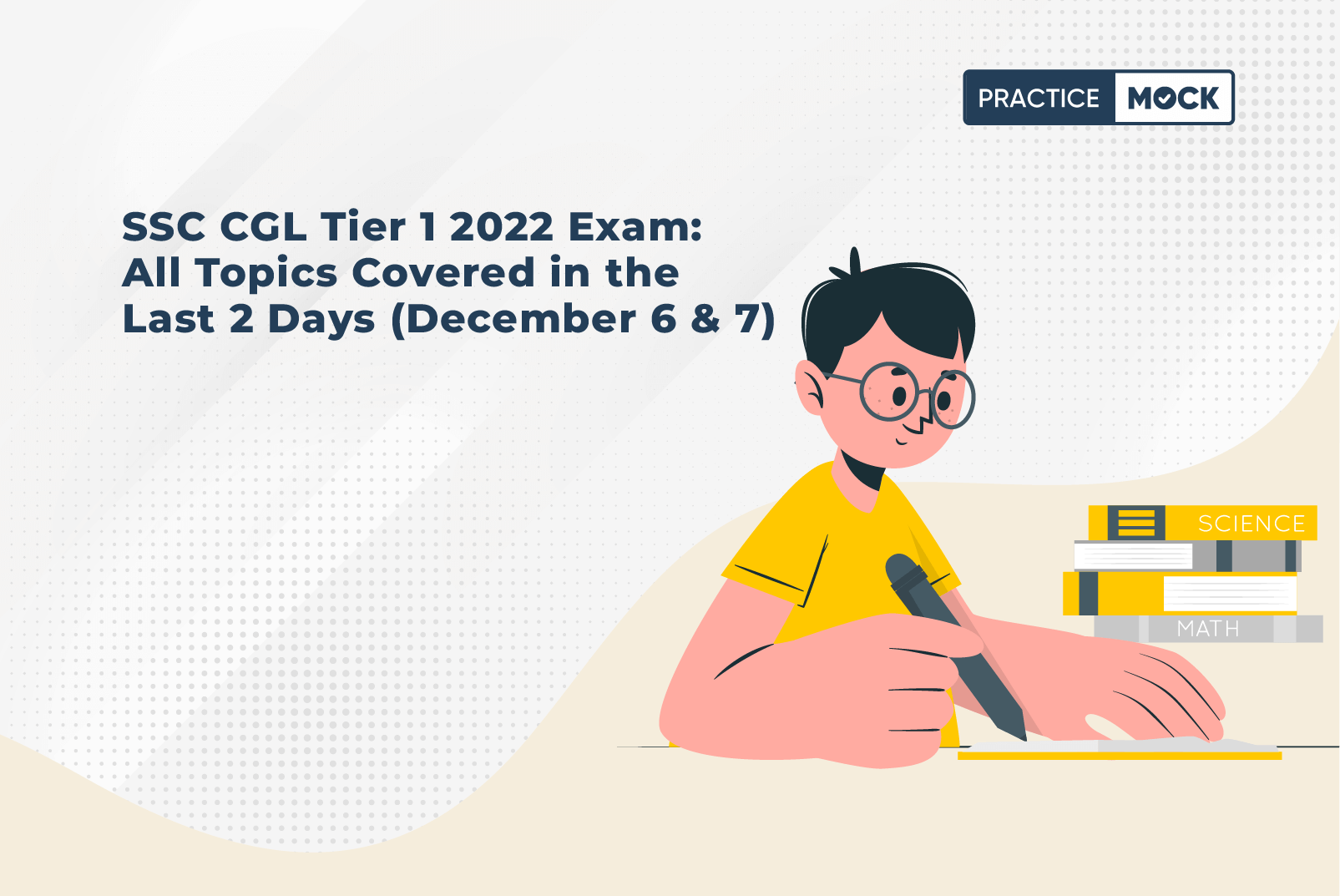 SSC CGL Tier 1 2022 Exam: All Topics Covered in the last 2 Days (December 6 & 7)