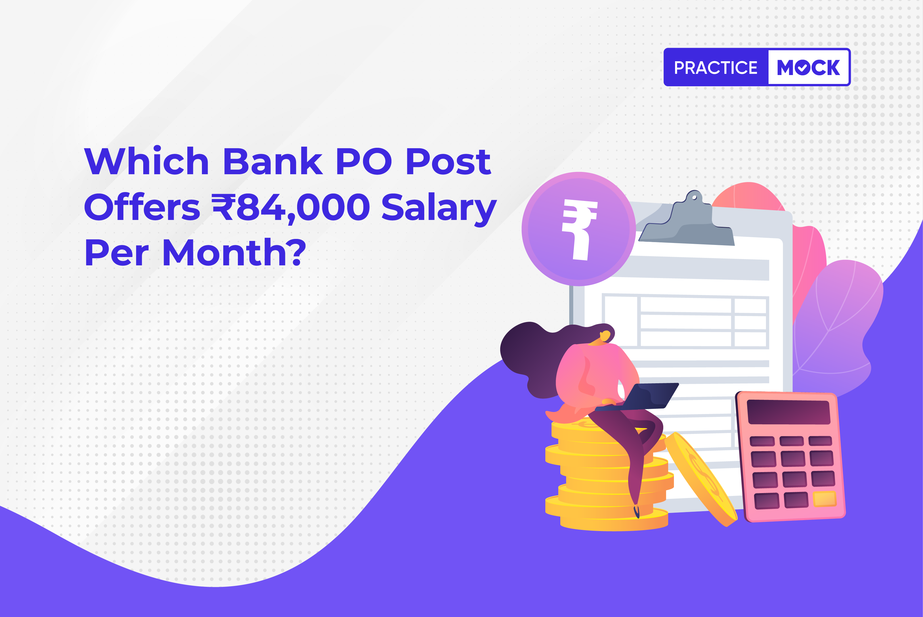 Which Bank PO Post Offers 84, 000 Salary Per Month?