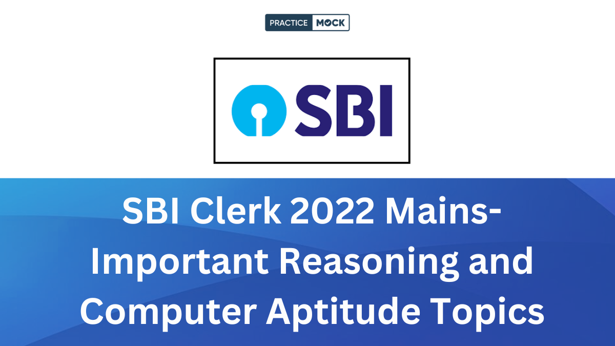 SBI Clerk 2022 Mains- Important Reasoning and Computer Aptitude Topics