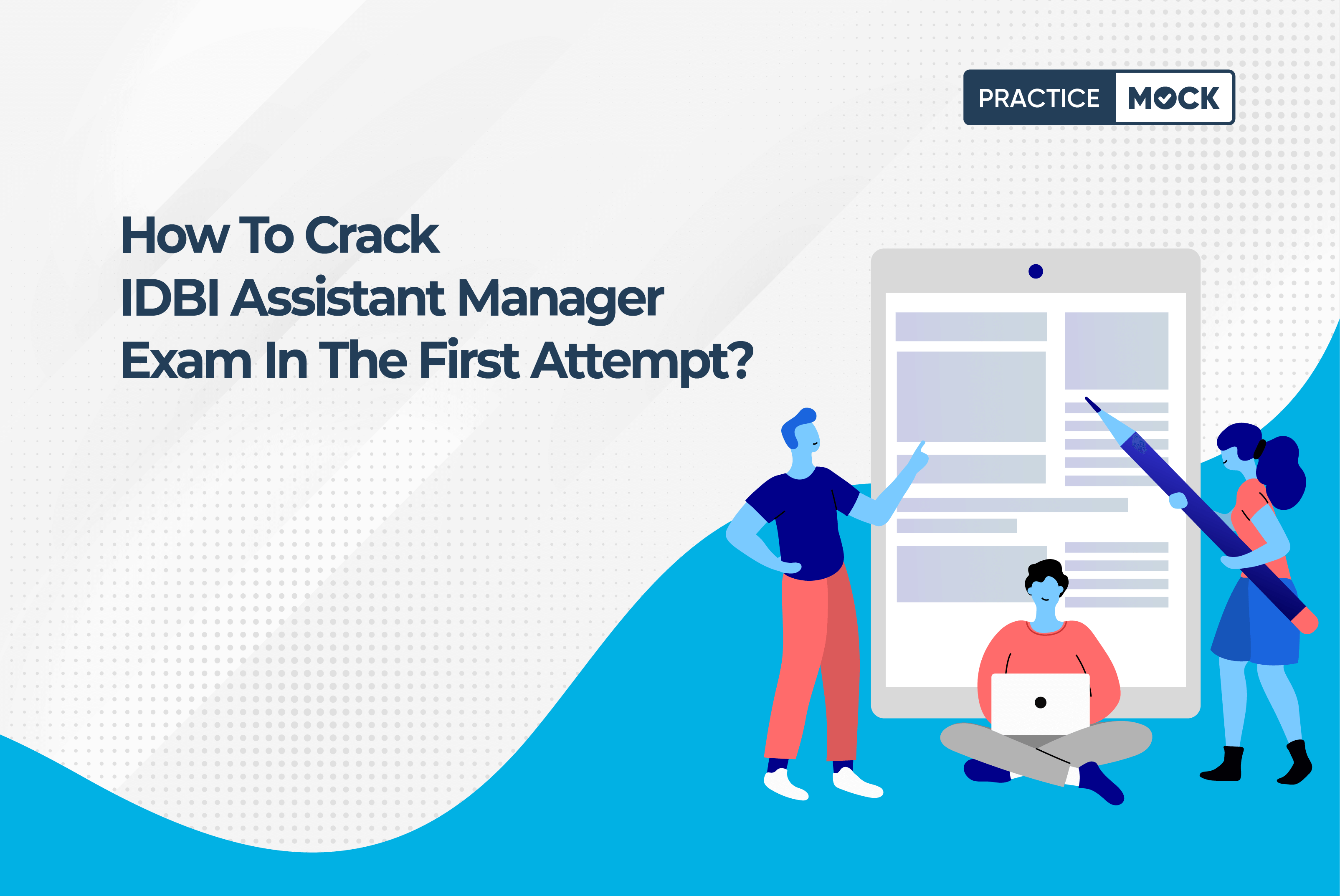 How to Crack the IDBI Assistant Manager Exam 2023 in First Attempt?