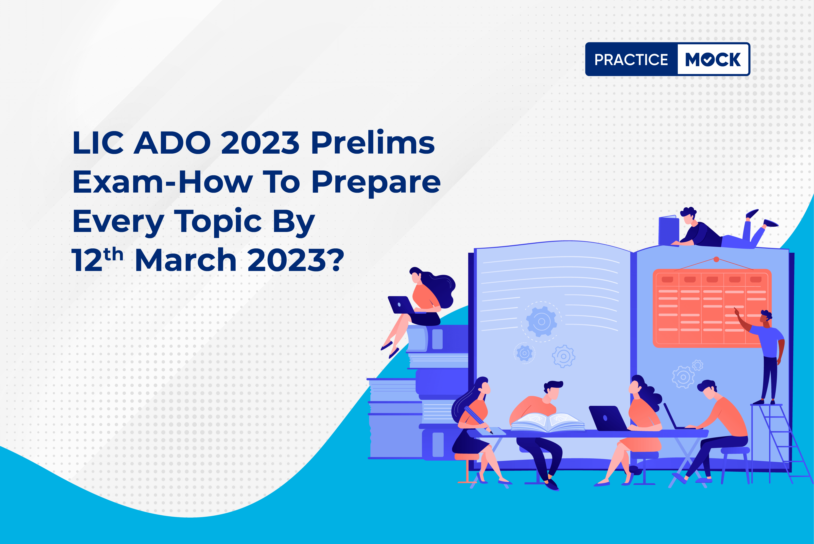 LIC ADO 2023 Prelims Exam-How to Prepare Every topic by 12th March 2023?