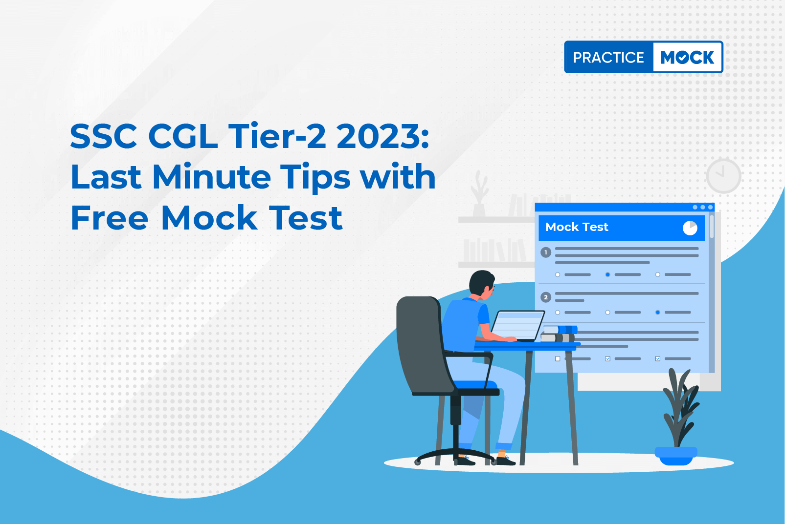 SSC CGL Tier 2 2023-Last Minute Tips with Free Mock Test