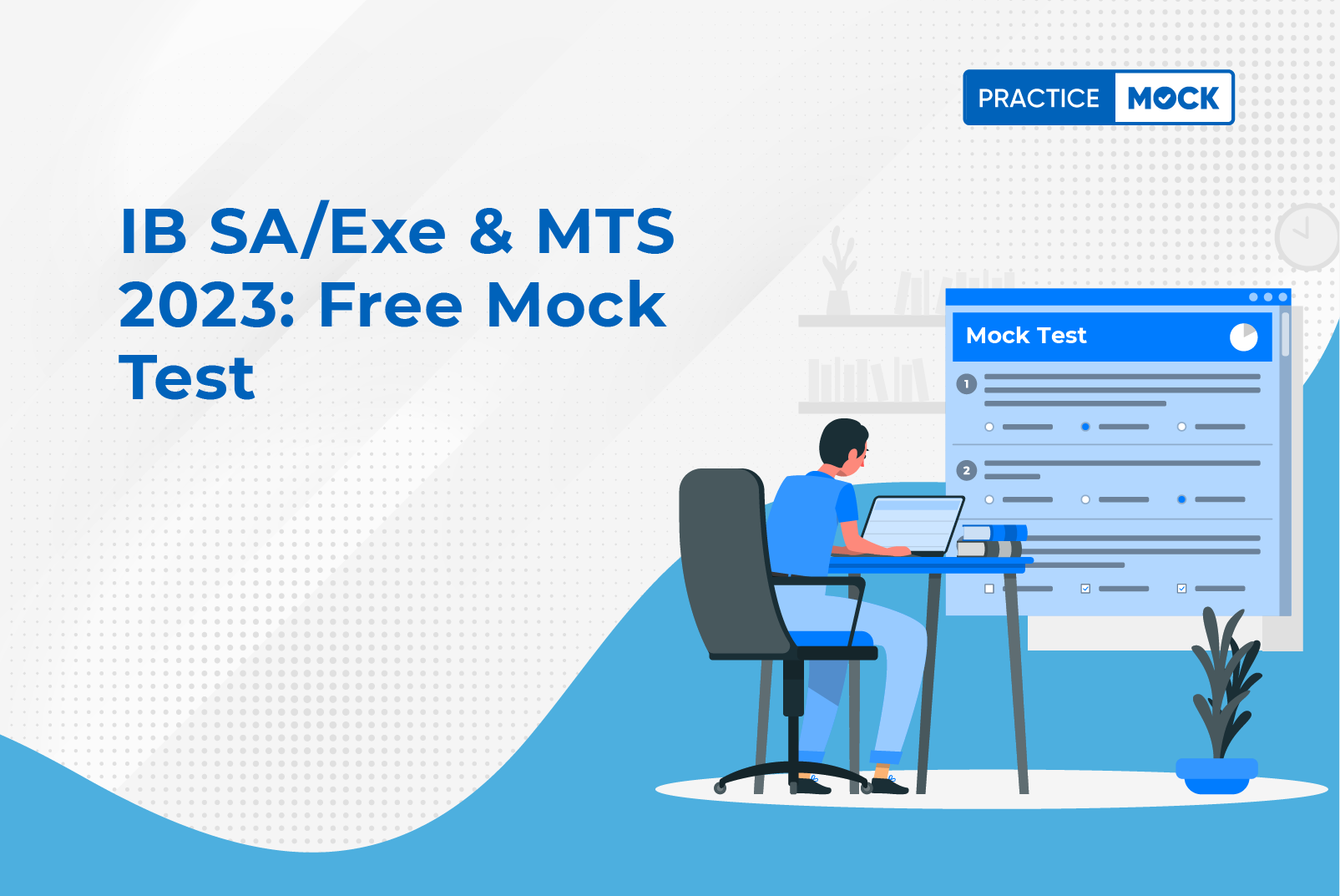 IB SA/Exe & MTS 2023 Free Mock Test