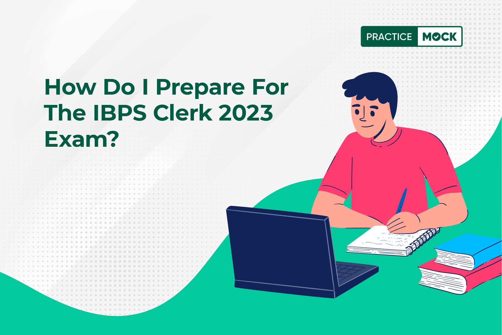 How do I Prepare for the IBPS Clerk 2023 Exam?