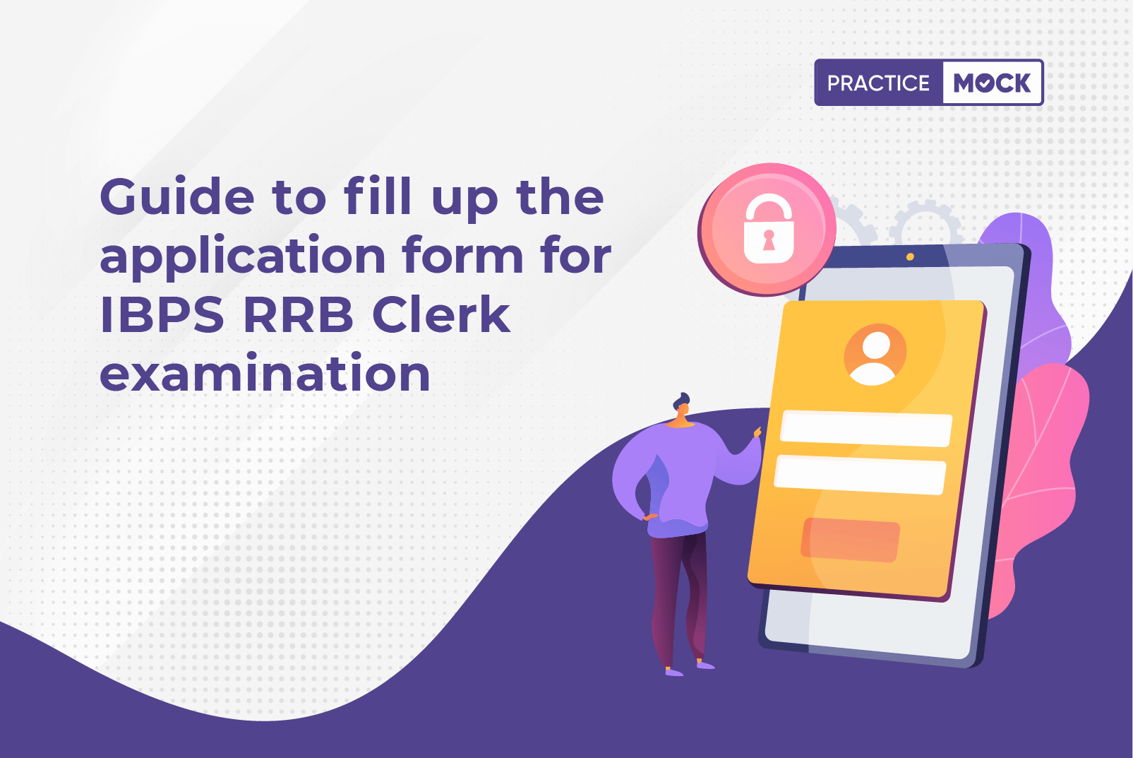 Guide To Fill Up The Application Form For IBPS RRB Clerk Examination