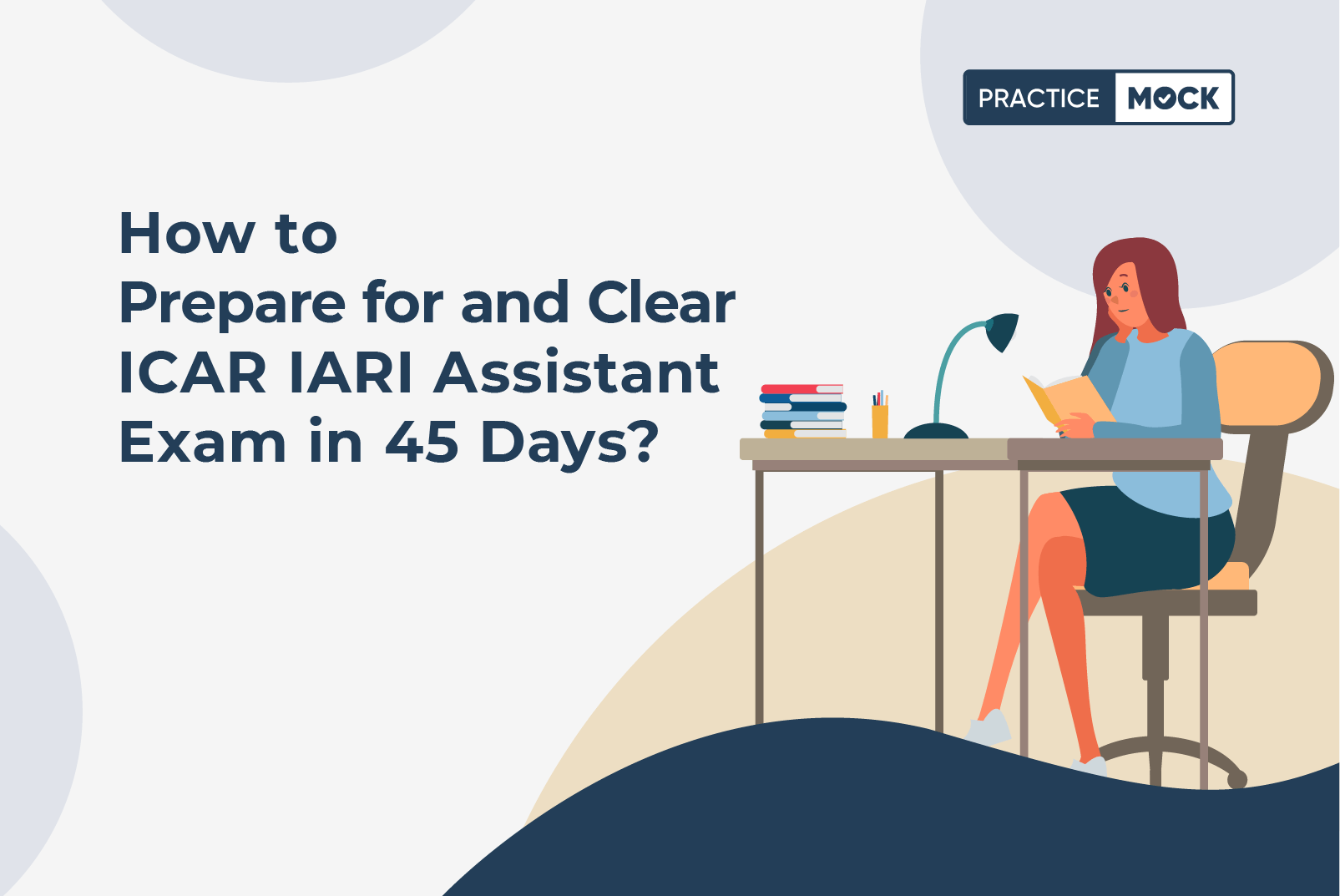 How to Prepare for and Clear ICAR IARI Assistant Exam in 45 Days?