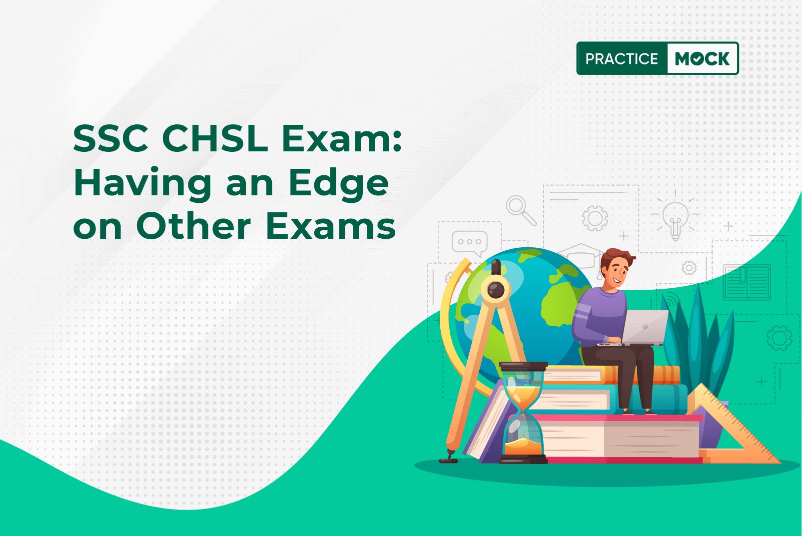 SSC CHSL Exam: Have an Edge on Other Exams