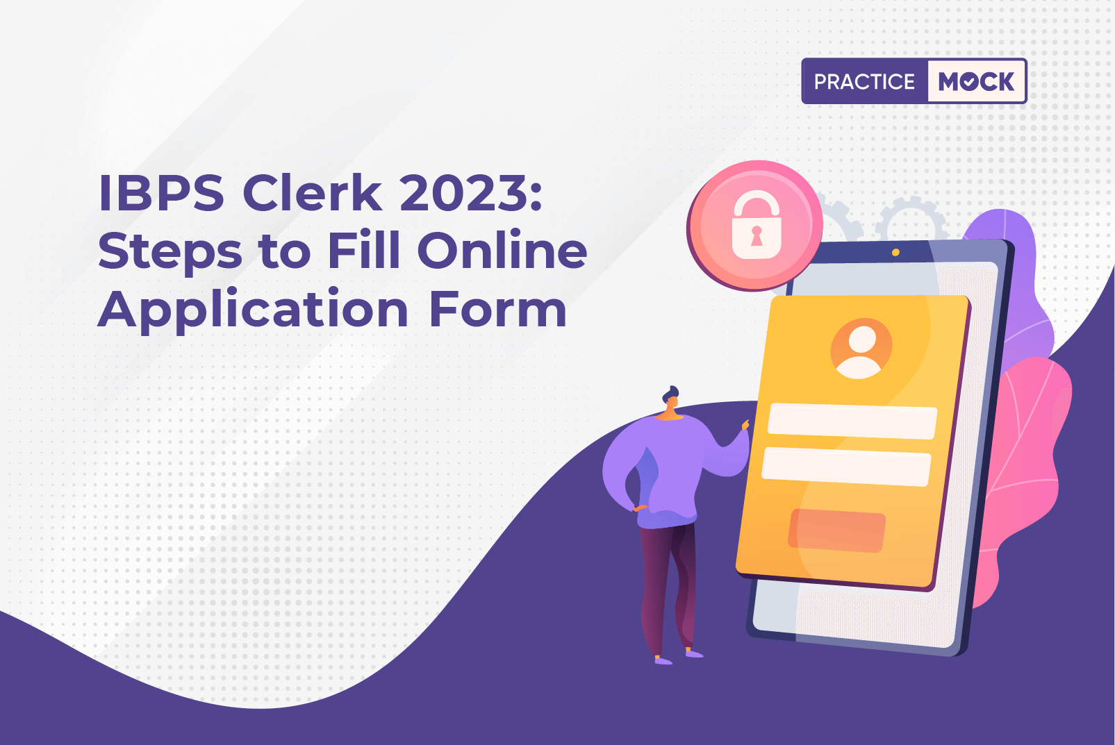 IBPS Clerk 2023 Steps to Fill Online Application Form