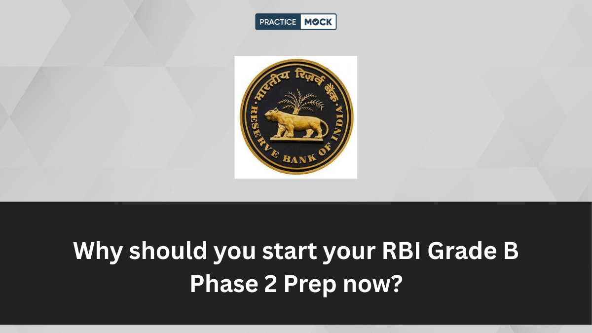 Why should you start your RBI Grade B Phase 2 Prep now?