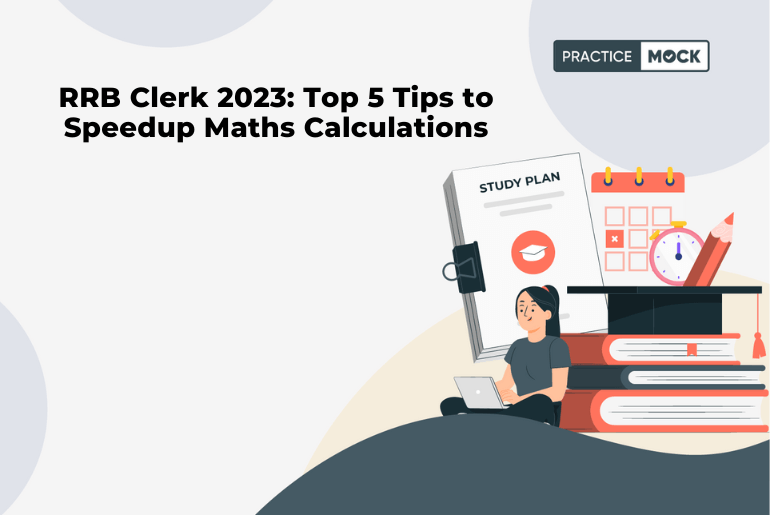 RRB Clerk 2023 Top 5 Tips to Speedup Maths Calculations