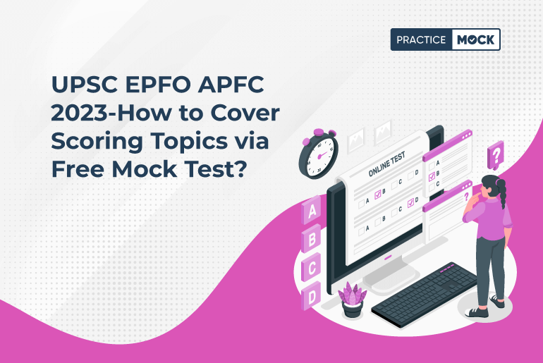 UPSC EPFO APFC 2023-How to Cover Scoring Topics via Free Mock Test?