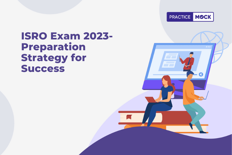 ISRO Exam 2023-Preparation Strategy for Success
