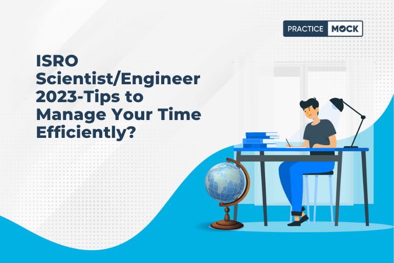 ISRO Scientist/Engineer 2023-Best 5 Tips to Manage Your Time Efficiently?