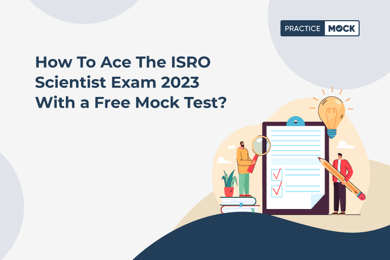 How To Ace The ISRO Scientist Exam 2023 With PM's Free Mock Test?
