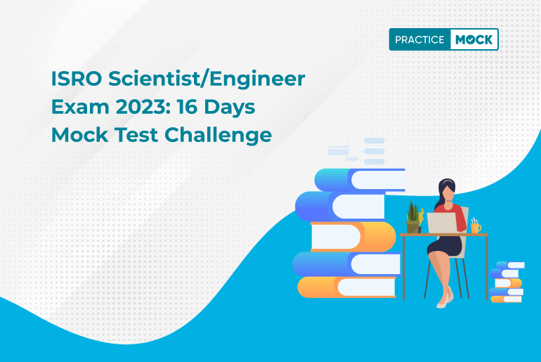 ISRO Scientist/Engineer Exam 2023: 16 Days Mock Test Challenge