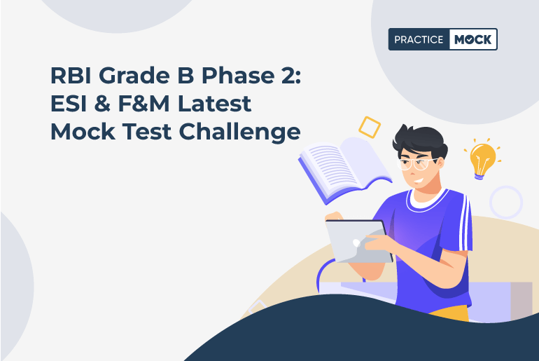 RBI Grade B Phase 2 ESI & F&M Latest Mock Test Challenge