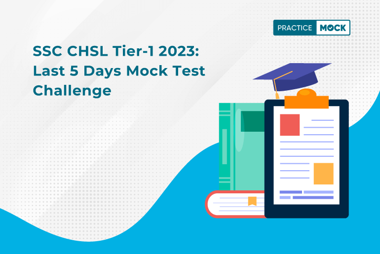 SSC CHSL Tier-1 2023: Last 5 Days Mock Test Challenge