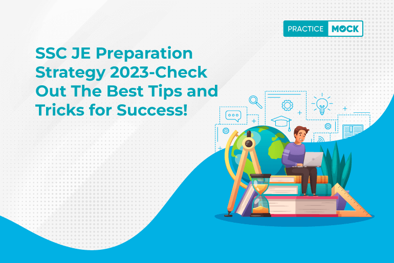 SSC JE Preparation Strategy 2023-5 Tips to Clear SSC JE Exam in First Attempt?