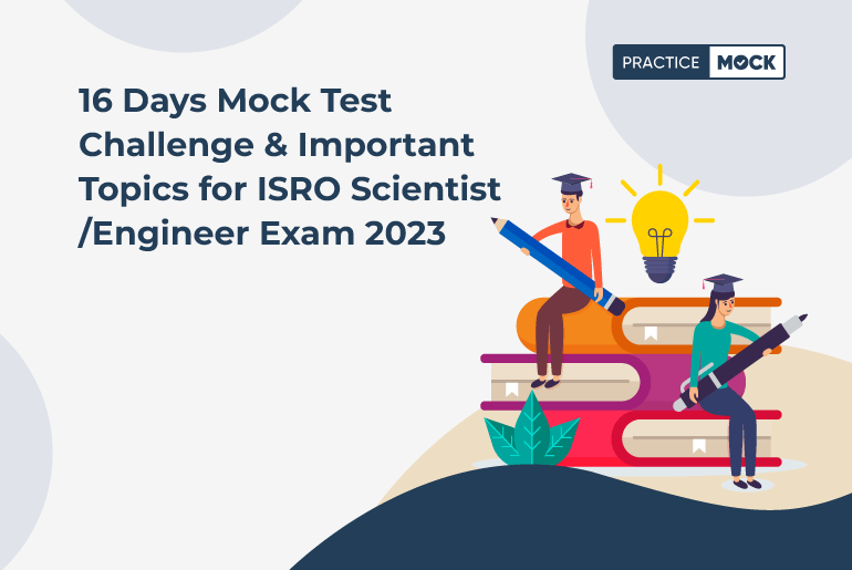 16 Days Mock Test Challenge & Important Topics for ISRO Scientist/Engineer Exam 2023