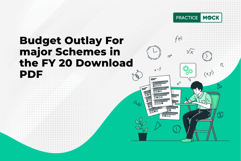 Budget Outlay For major Schemes in the FY 20 Download PDF