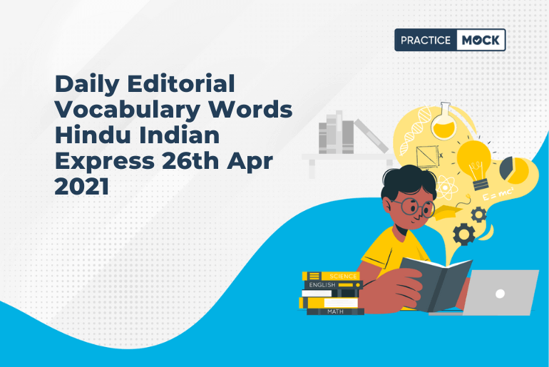 Daily Editorial Vocabulary Words Hindu Indian Express 26th Apr 2021