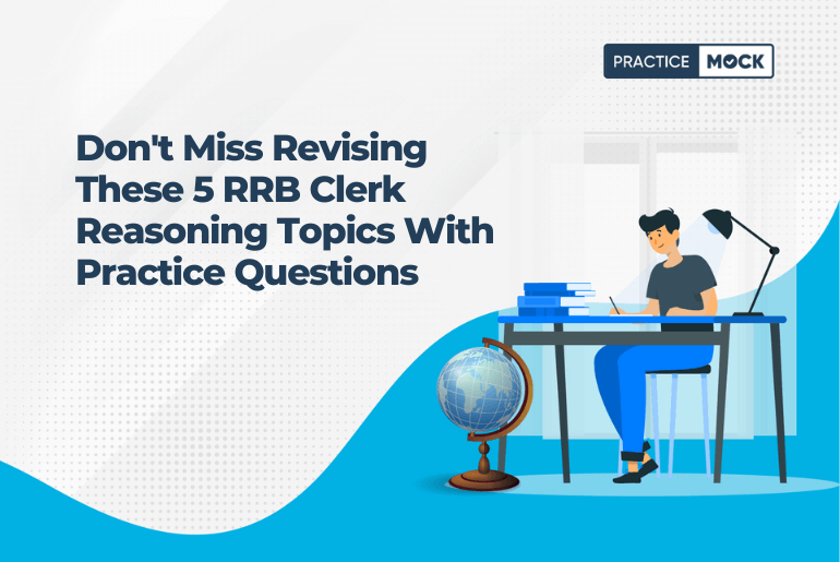 Don't Miss Revising These 5 RRB Clerk Reasoning Topics With Practice Questions