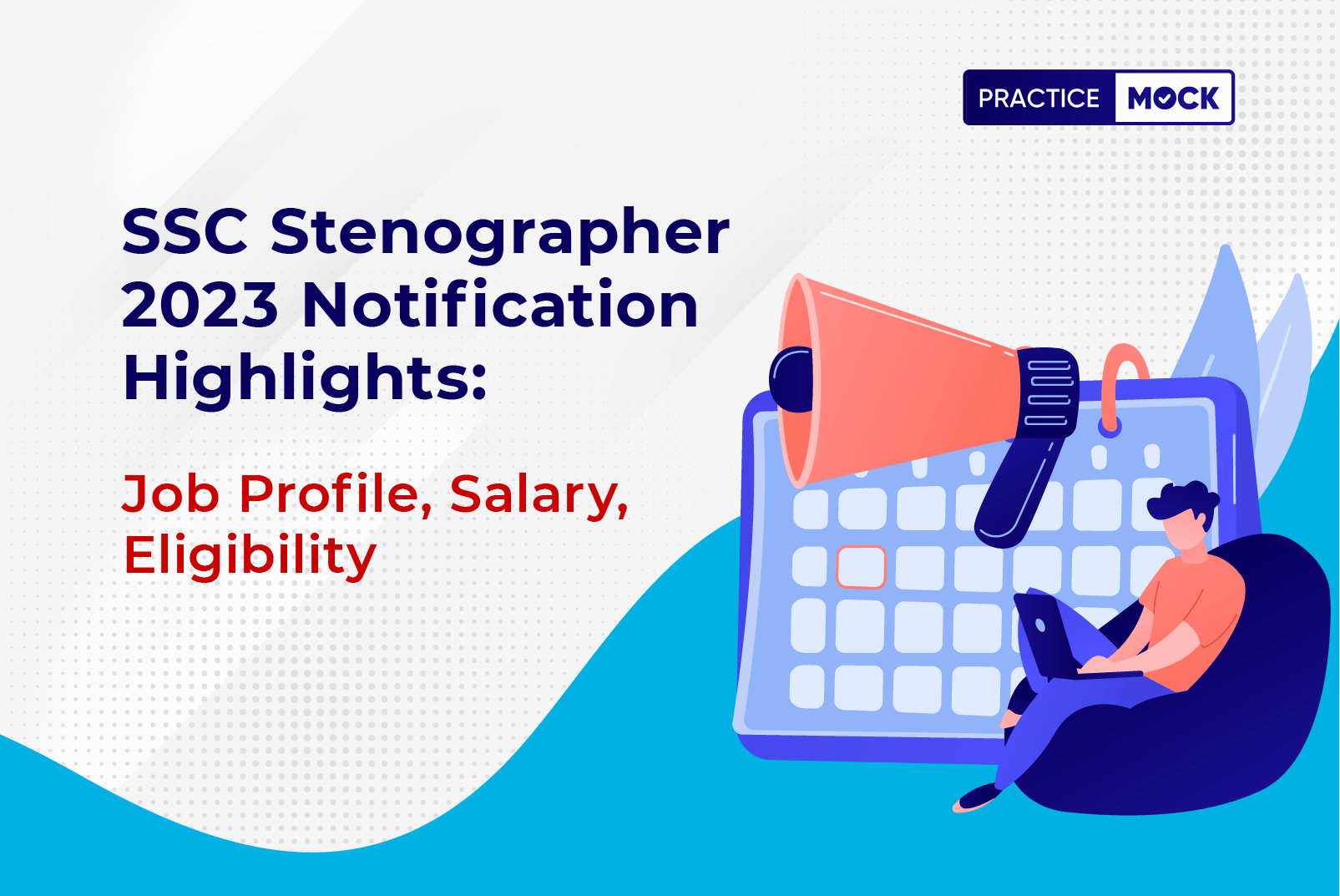 SSC Stenographer 2023 Notification Highlights: Job Profile, Salary, Eligibility