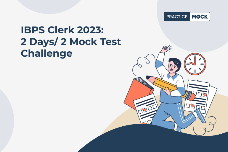 IBPS Clerk 2023: 2 Days/2 Mock Test Challenge