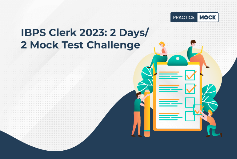 IBPS Clerk 2023: 2 Days/2 Mock Test Challenge