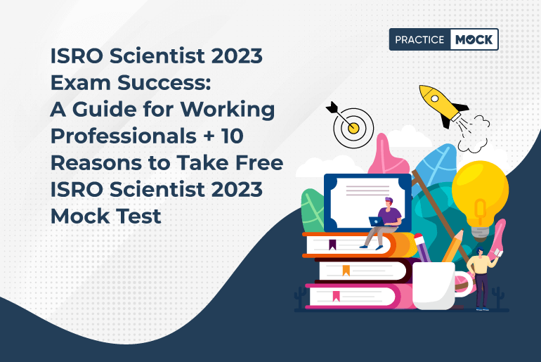 ISRO Scientist 2023 Exam Success: A Guide for Job Goers + 10 Reasons to Take Free ISRO Scientist 2023 Mock Test