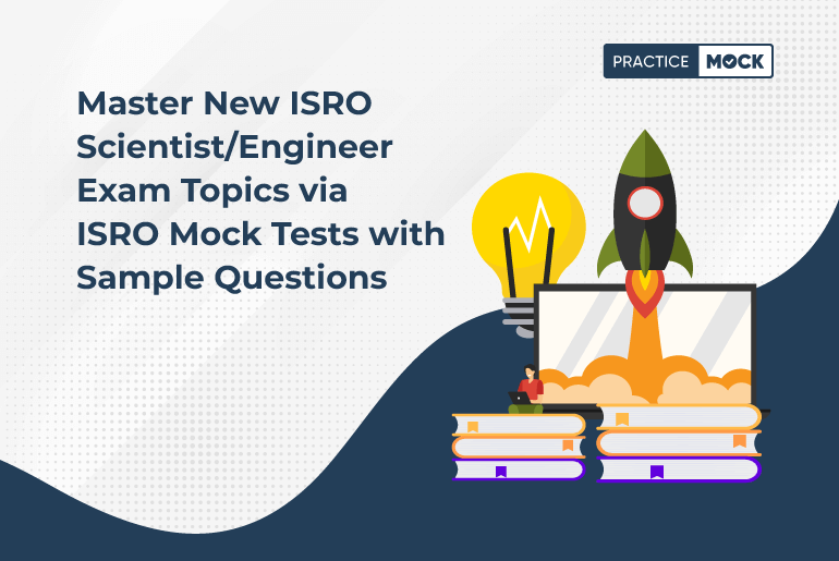 Master New ISRO Scientist/Engineer Exam Topics via ISRO Mock Tests with Sample Questions