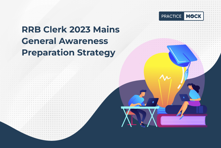 RRB Clerk 2023 Mains General Awareness Preparation Strategy