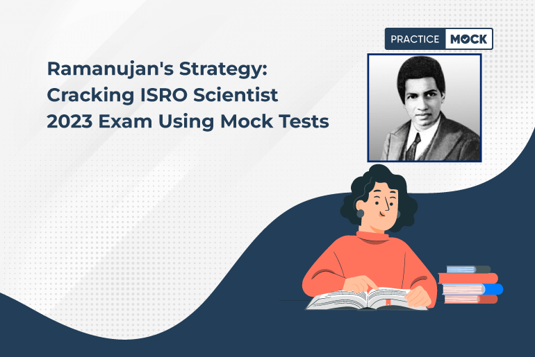 Ramanujan's Strategy: Cracking ISRO Scientist 2023 Exam Using Mock Tests