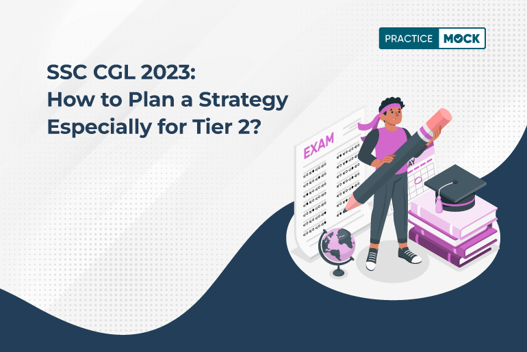 SSC CGL 2023: How to Plan a Strategy Especially for Tier 2?