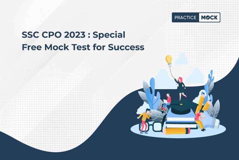 SSC CPO 2023 : Special Free Mock Test for Success