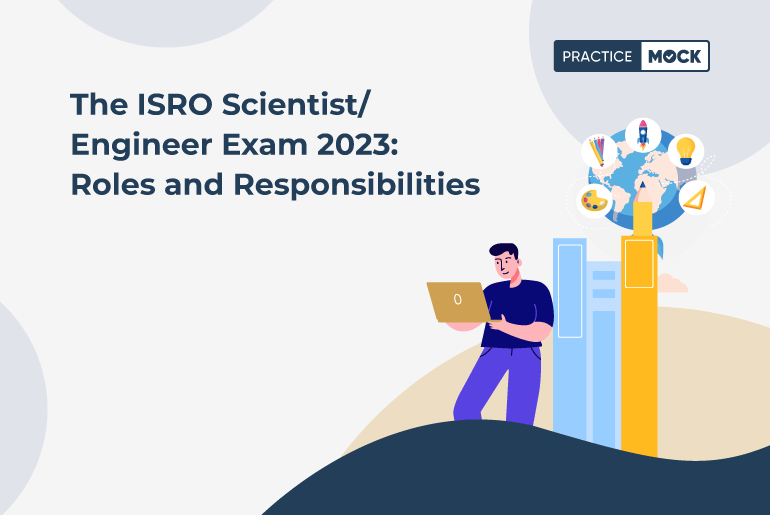 The ISRO Scientist/Engineer Exam 2023: Roles and Responsibilities