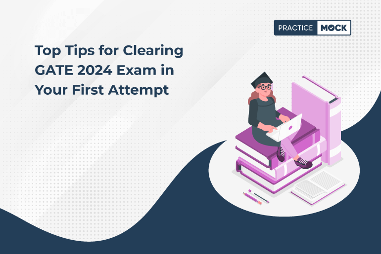 Top Tips for Clearing GATE 2024 Exam in Your First Attempt