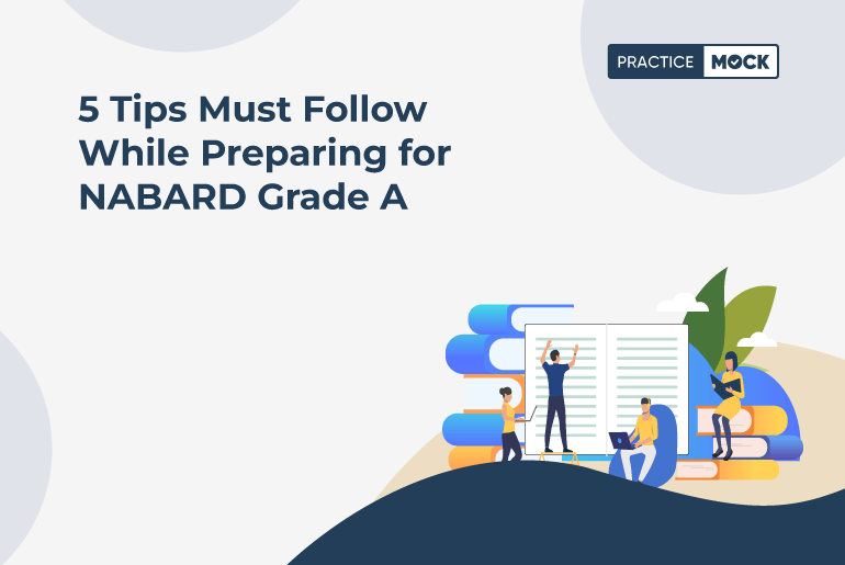 5 Tips Must Follow While Preparing for NABARD Grade A