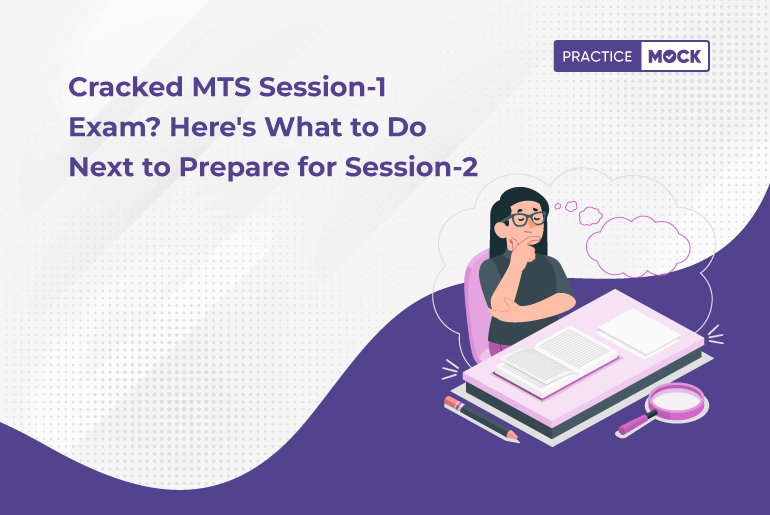 Cracked MTS Session-1 Exam? Here's What to Do Next to Prepare for Session-2